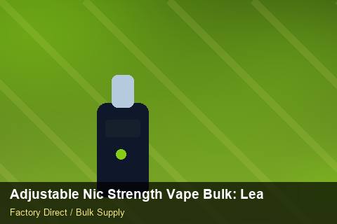 Adjustable Nic Strength Vape Bulk — Adjustable Nic Strength Vape Bulk: Lead Time & MOQ — Customs Valuation photo 2