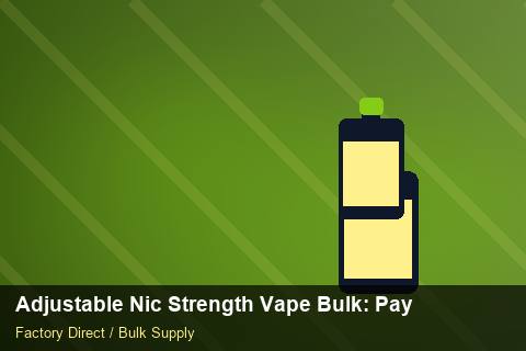 Adjustable Nic Strength Vape Bulk — Adjustable Nic Strength Vape Bulk: Payment Terms — Customs Valuation photo 1