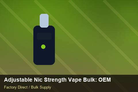 Adjustable Nic Strength Vape Bulk — Adjustable Nic Strength Vape Bulk: OEM & ODM Service — Customs Valuation photo 1