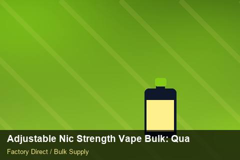 Adjustable Nic Strength Vape Bulk — Adjustable Nic Strength Vape Bulk: Quality Control Process — Customs Valuation photo 2
