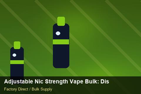 Adjustable Nic Strength Vape Bulk — Adjustable Nic Strength Vape Bulk: Distribution Channels — Customs Valuation photo 2