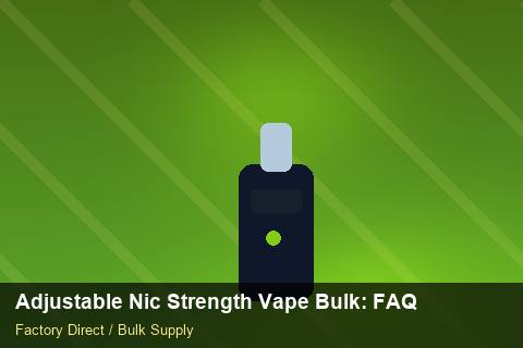 Adjustable Nic Strength Vape Bulk — Adjustable Nic Strength Vape Bulk: FAQ — Customs Valuation photo 1