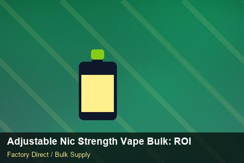 Adjustable Nic Strength Vape Bulk — Adjustable Nic Strength Vape Bulk: ROI Analysis — Customs Valuation photo 2