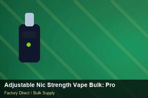 Adjustable Nic Strength Vape Bulk — Adjustable Nic Strength Vape Bulk: Procurement Checklist — Customs Valuation photo 2