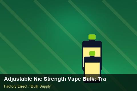 Adjustable Nic Strength Vape Bulk — Adjustable Nic Strength Vape Bulk: Trade Terms — Customs Valuation photo 1