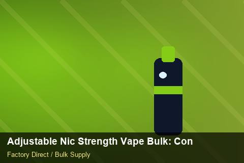 Adjustable Nic Strength Vape Bulk — Adjustable Nic Strength Vape Bulk: Contract Essentials — Customs Valuation photo 1