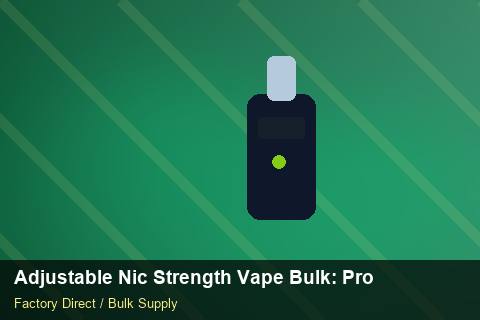 Adjustable Nic Strength Vape Bulk — Adjustable Nic Strength Vape Bulk: Product Launch Playbook — Customs Valuation photo 1