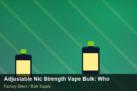 Adjustable Nic Strength Vape Bulk — Adjustable Nic Strength Vape Bulk: Wholesale Price — HS Code Notes photo 2