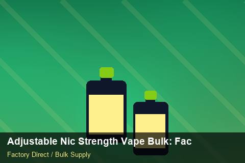 Adjustable Nic Strength Vape Bulk — Adjustable Nic Strength Vape Bulk: Factory Direct Quote — HS Code Notes photo 1