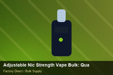 Adjustable Nic Strength Vape Bulk — Adjustable Nic Strength Vape Bulk: Quality Inspection Checklist — HS Code Notes photo 1