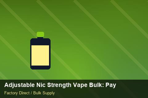 Adjustable Nic Strength Vape Bulk — Adjustable Nic Strength Vape Bulk: Payment Terms — HS Code Notes photo 1