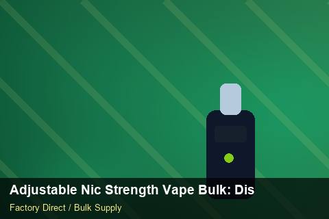 Adjustable Nic Strength Vape Bulk — Adjustable Nic Strength Vape Bulk: Distribution Channels — HS Code Notes photo 1