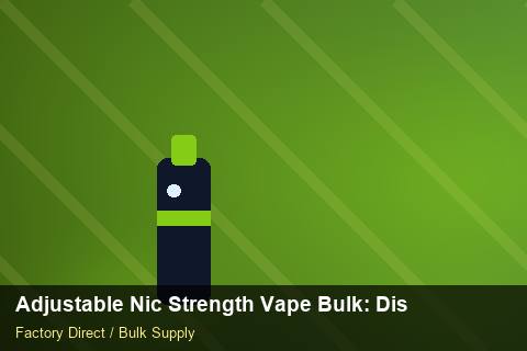 Adjustable Nic Strength Vape Bulk — Adjustable Nic Strength Vape Bulk: Distribution Channels — HS Code Notes photo 2