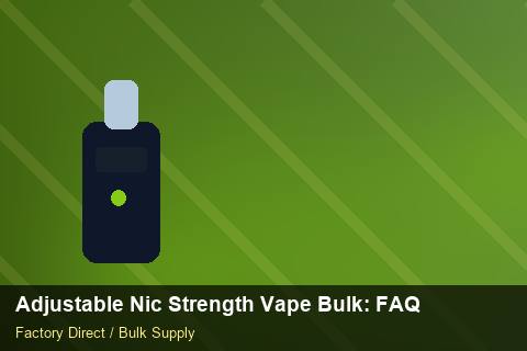 Adjustable Nic Strength Vape Bulk — Adjustable Nic Strength Vape Bulk: FAQ — HS Code Notes photo 1