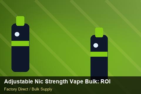 Adjustable Nic Strength Vape Bulk — Adjustable Nic Strength Vape Bulk: ROI Analysis — HS Code Notes photo 1