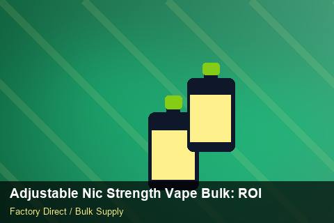 Adjustable Nic Strength Vape Bulk — Adjustable Nic Strength Vape Bulk: ROI Analysis — HS Code Notes photo 2