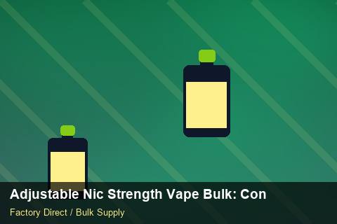 Adjustable Nic Strength Vape Bulk — Adjustable Nic Strength Vape Bulk: Contract Essentials — HS Code Notes photo 2