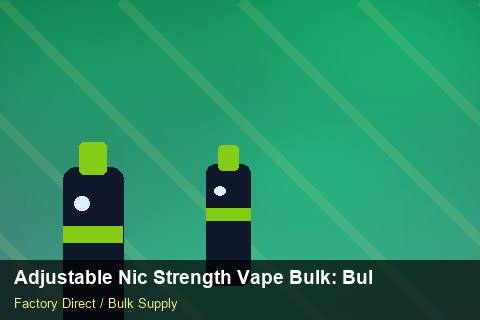 Adjustable Nic Strength Vape Bulk — Adjustable Nic Strength Vape Bulk: Bulk Supplier Guide — Origin Rules photo 1