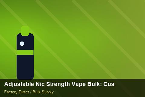 Adjustable Nic Strength Vape Bulk — Adjustable Nic Strength Vape Bulk: Customs Documentation — Origin Rules photo 1