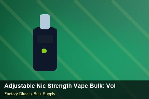 Adjustable Nic Strength Vape Bulk — Adjustable Nic Strength Vape Bulk: Volume Pricing Tiers — Origin Rules photo 1