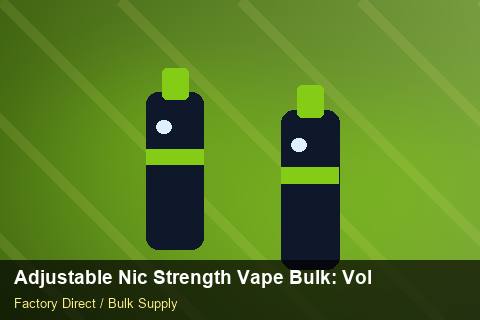 Adjustable Nic Strength Vape Bulk — Adjustable Nic Strength Vape Bulk: Volume Pricing Tiers — Origin Rules photo 2