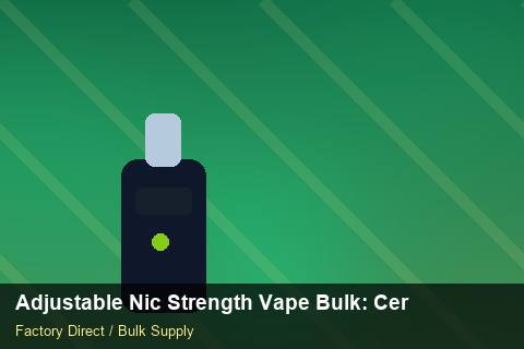 Adjustable Nic Strength Vape Bulk — Adjustable Nic Strength Vape Bulk: Certifications & MSDS — Origin Rules photo 2