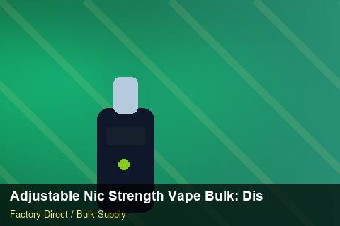 Adjustable Nic Strength Vape Bulk — Adjustable Nic Strength Vape Bulk: Distribution Channels — Origin Rules photo 1