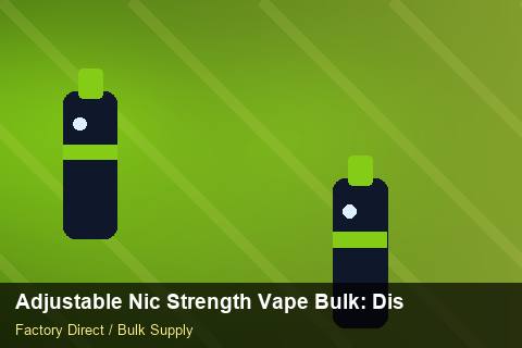 Adjustable Nic Strength Vape Bulk — Adjustable Nic Strength Vape Bulk: Distribution Channels — Origin Rules photo 2