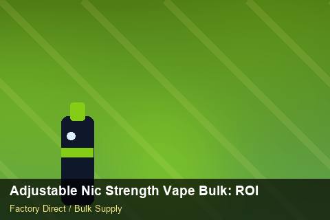 Adjustable Nic Strength Vape Bulk — Adjustable Nic Strength Vape Bulk: ROI Analysis — Origin Rules photo 1