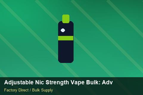 Adjustable Nic Strength Vape Bulk — Adjustable Nic Strength Vape Bulk: Advanced Sourcing — Origin Rules photo 1