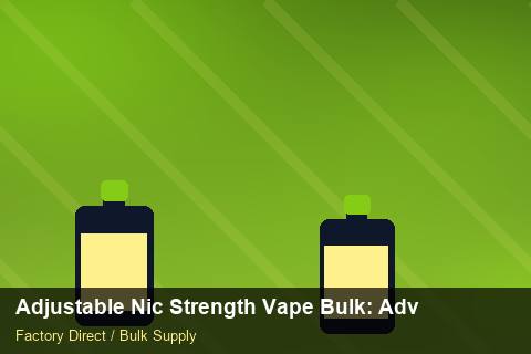 Adjustable Nic Strength Vape Bulk — Adjustable Nic Strength Vape Bulk: Advanced Sourcing — Origin Rules photo 2