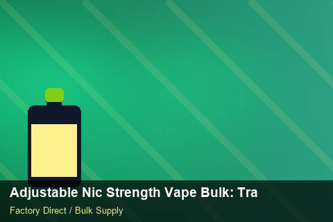 Adjustable Nic Strength Vape Bulk — Adjustable Nic Strength Vape Bulk: Trade Terms — Origin Rules photo 1