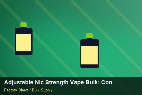Adjustable Nic Strength Vape Bulk — Adjustable Nic Strength Vape Bulk: Contract Essentials — Origin Rules photo 2