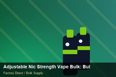 Adjustable Nic Strength Vape Bulk — Adjustable Nic Strength Vape Bulk: Bulk Supplier Guide — Free Trade Zones photo 1