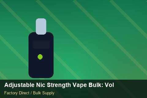 Adjustable Nic Strength Vape Bulk — Adjustable Nic Strength Vape Bulk: Volume Pricing Tiers — Free Trade Zones photo 1