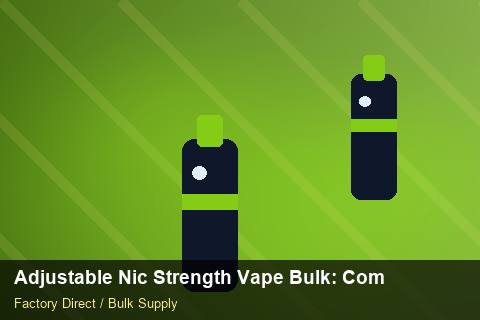 Adjustable Nic Strength Vape Bulk — Adjustable Nic Strength Vape Bulk: Compliance Standards — Free Trade Zones photo 1