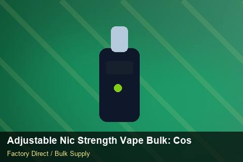 Adjustable Nic Strength Vape Bulk — Adjustable Nic Strength Vape Bulk: Cost Breakdown — Free Trade Zones photo 1