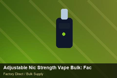 Adjustable Nic Strength Vape Bulk — Adjustable Nic Strength Vape Bulk: Factory Audit Report — Free Trade Zones photo 1
