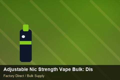 Adjustable Nic Strength Vape Bulk — Adjustable Nic Strength Vape Bulk: Distribution Channels — Free Trade Zones photo 2