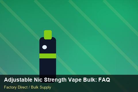 Adjustable Nic Strength Vape Bulk — Adjustable Nic Strength Vape Bulk: FAQ — Free Trade Zones photo 2