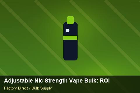 Adjustable Nic Strength Vape Bulk — Adjustable Nic Strength Vape Bulk: ROI Analysis — Free Trade Zones photo 1