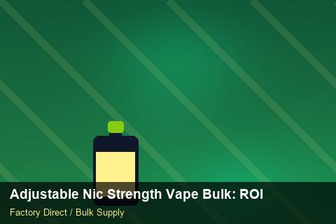 Adjustable Nic Strength Vape Bulk — Adjustable Nic Strength Vape Bulk: ROI Analysis — Free Trade Zones photo 2