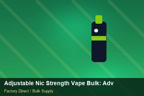 Adjustable Nic Strength Vape Bulk — Adjustable Nic Strength Vape Bulk: Advanced Sourcing — Free Trade Zones photo 1