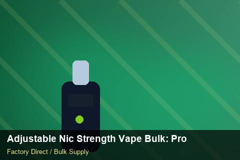 Adjustable Nic Strength Vape Bulk — Adjustable Nic Strength Vape Bulk: Procurement Checklist — Free Trade Zones photo 2