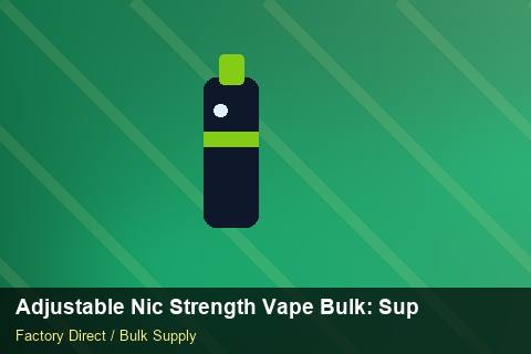 Adjustable Nic Strength Vape Bulk — Adjustable Nic Strength Vape Bulk: Supplier Vetting — Free Trade Zones photo 1