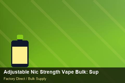 Adjustable Nic Strength Vape Bulk — Adjustable Nic Strength Vape Bulk: Supplier Vetting — Free Trade Zones photo 2