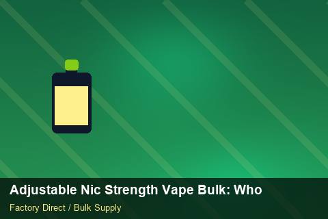 Adjustable Nic Strength Vape Bulk — Adjustable Nic Strength Vape Bulk: Wholesale Price — Bonded Warehouse photo 2