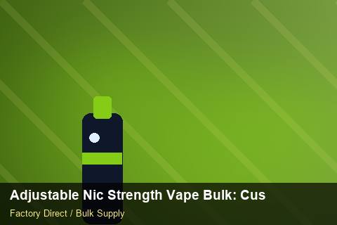Adjustable Nic Strength Vape Bulk — Adjustable Nic Strength Vape Bulk: Customs Documentation — Bonded Warehouse photo 1