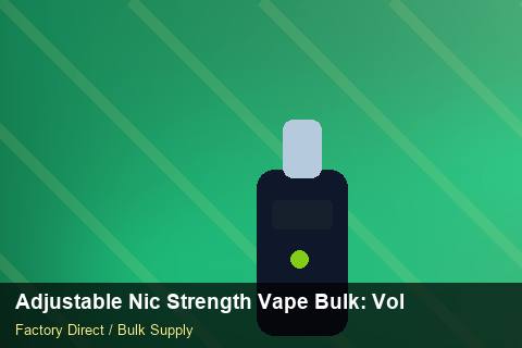 Adjustable Nic Strength Vape Bulk — Adjustable Nic Strength Vape Bulk: Volume Pricing Tiers — Bonded Warehouse photo 1