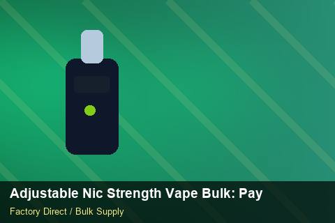 Adjustable Nic Strength Vape Bulk — Adjustable Nic Strength Vape Bulk: Payment Terms — Bonded Warehouse photo 2